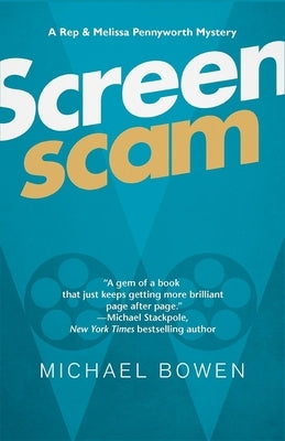 Screenscam: A Rep & Melissa Pennyworth Mystery by Bowen, Michael