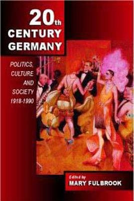 Twentieth-Century Germany: Politics, Culture, and Society 1918-1990 by Fulbrook, Mary