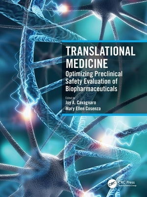 Translational Medicine: Optimizing Preclinical Safety Evaluation of Biopharmaceuticals by Cavagnaro, Joy A.
