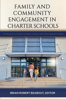 Family and Community Engagement in Charter Schools by Beabout, Brian Robert