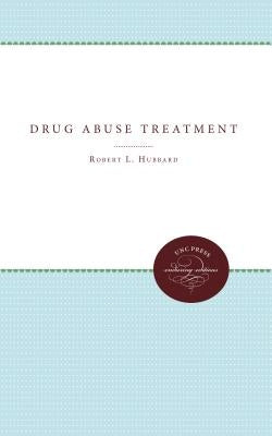 Drug Abuse Treatment: A National Study of Effectiveness by Hubbard, Robert L.