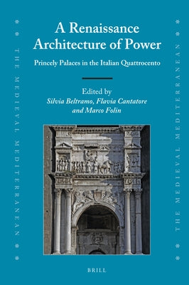 A Renaissance Architecture of Power: Princely Palaces in the Italian Quattrocento by Beltramo, Silvia