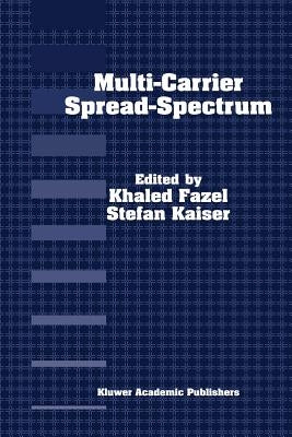 Multi-Carrier Spread-Spectrum: For Future Generation Wireless Systems, Fourth International Workshop, Germany, September 17-19, 2003 by Fazel, Khaled