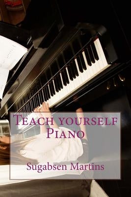 Teach yourself Piano by Martins, Sugabsen