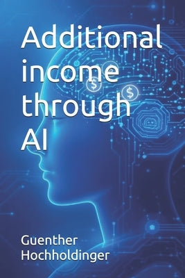 Additional income through AI by Hochholdinger, Guenther