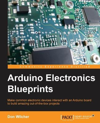 Arduino Electronics Blueprints by Wilcher, Don