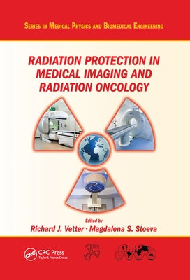 Radiation Protection in Medical Imaging and Radiation Oncology by Vetter, Richard J.