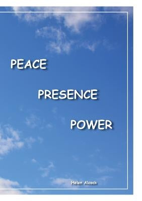 Peace Presence Power: None by Alcock, Helen Frances