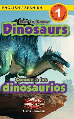 Get to Know Dinosaurs: Bilingual (English / Spanish) (Ingl?s / Espa?ol) Dinosaur Adventures (Engaging Readers, Level 1) by Roumanis, Alexis