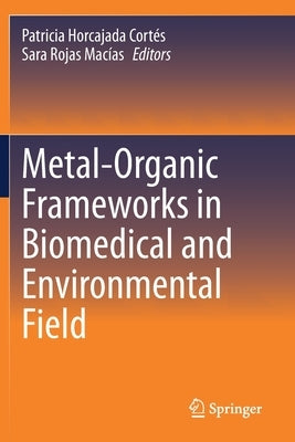 Metal-Organic Frameworks in Biomedical and Environmental Field by Horcajada Cortés, Patricia