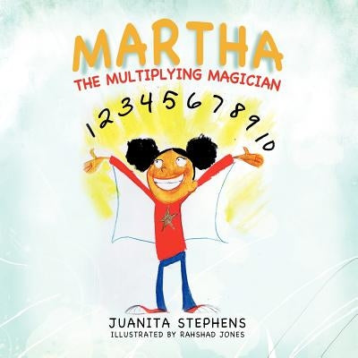 Martha the Multiplying Magician by Stephens, Juanita