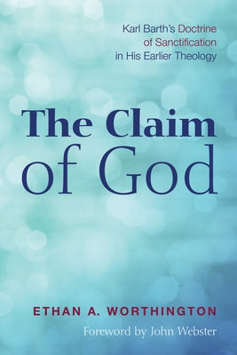 The Claim of God by Worthington, Ethan a.