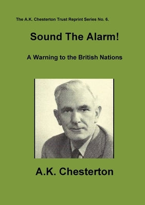 Sound The Alarm ! by Chesterton, A. K.
