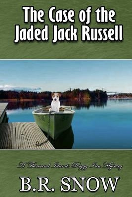 The Case of the Jaded Jack Russell by Snow, B. R.