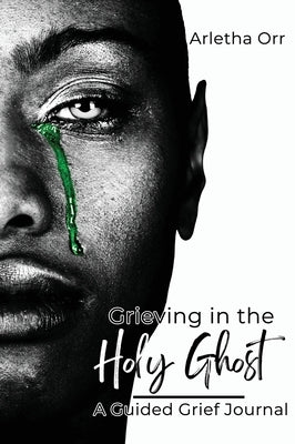 Grieving in the Holy Ghost by Orr, Arletha