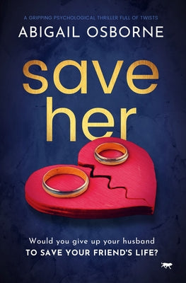 Save Her: A Gripping Psychological Thriller Full of Twists by Osborne, Abigail