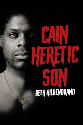 Cain: Heretic Son by Beth Hildenbrand