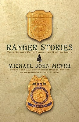 Ranger Stories: True Stories Behind the Ranger Image by Meyer, Michael John