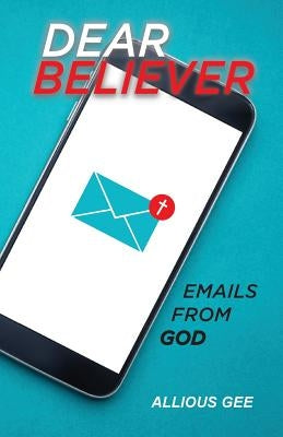 Dear Believer: Emails from God by Gee, Allious
