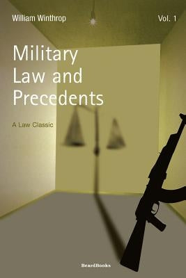 Military Law and Precedents: Volume 1 by Winthrop, William
