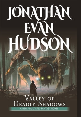 Valley of Deadly Shadows: A New Adult Epic Fantasy Novel by Hudson, Jonathan Evan