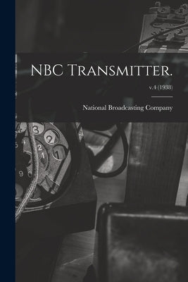NBC Transmitter.; v.4 (1938) by National Broadcasting Company