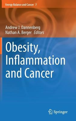 Obesity, Inflammation and Cancer by Dannenberg, Andrew J.