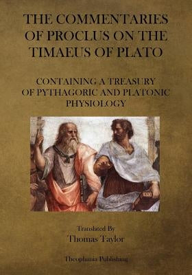 The Commentaries of Proclus on the Timaeus of Plato by Taylor, Thomas