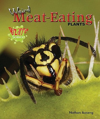Weird Meat-Eating Plants by Aaseng, Nathan
