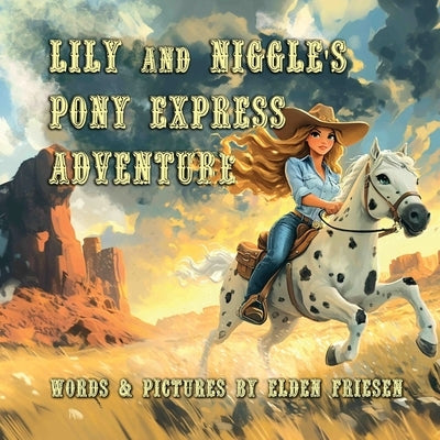 Lily and Niggle's Pony Express Adventure by Friesen