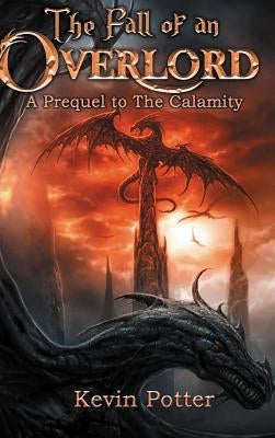 The Fall of an Overlord by Potter, Kevin