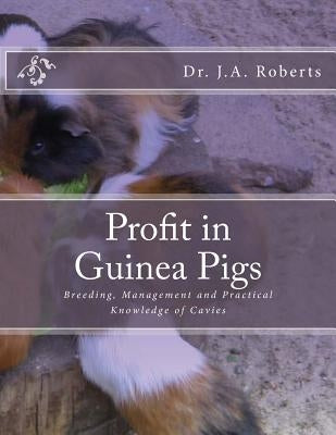 Profit in Guinea Pigs: Breeding, Management and Practical Knowledge of Cavies by Chambers, Jackson