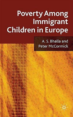 Poverty Among Immigrant Children in Europe by Bhalla, A.