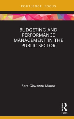 Budgeting and Performance Management in the Public Sector by Mauro, Sara Giovanna