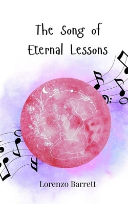 The Song of Eternal Lessons by Barrett, Lorenzo