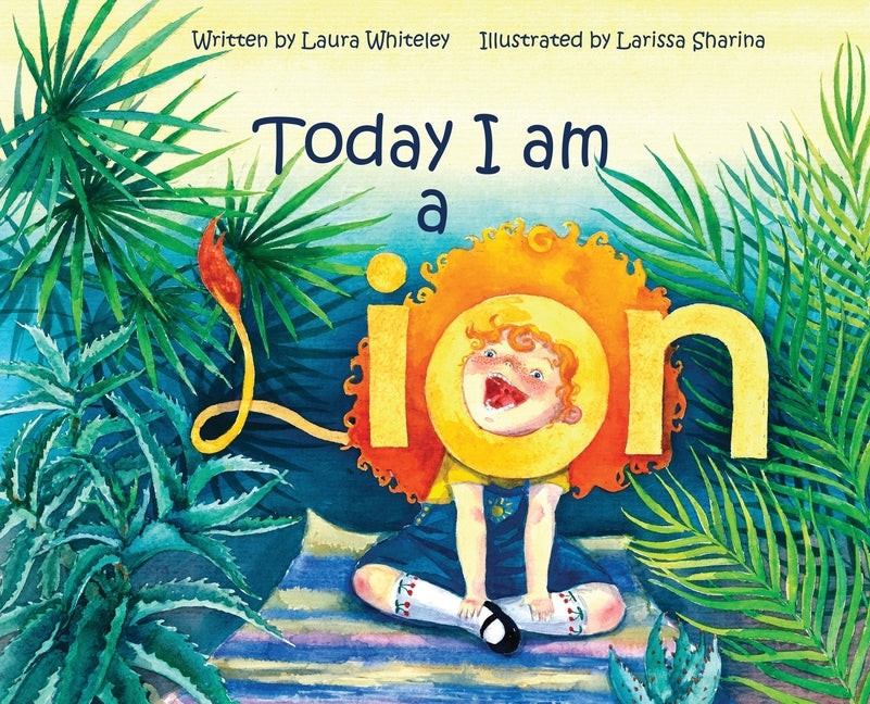 Today I am a Lion by Whiteley, Laura