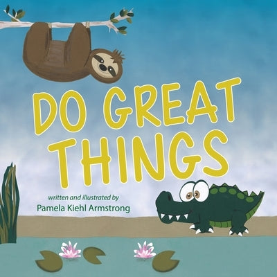 Do Great Things by Armstrong, Pamela Kiehl