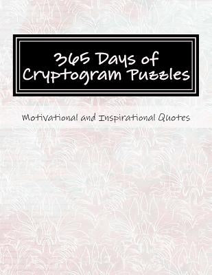365 Days of Cryptogram Puzzles: Motivational and Inspirational Quotes by Puzzles, Passion
