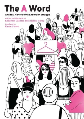 The Word: A Global History of the Abortion Struggle by Casillas, Elizabeth