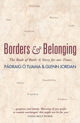 Borders and Belonging: The Book of Ruth: A story for our times by Ó. Tuama, Pádraig