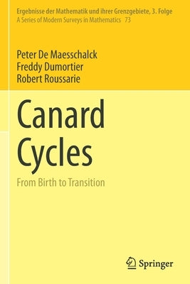 Canard Cycles: From Birth to Transition by de Maesschalck, Peter