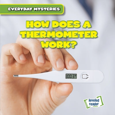 How Does a Thermometer Work? by O'Mara, John
