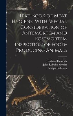 Text-book of Meat Hygiene, With Special Consideration of Antemortem and Postmortem Inspection of Food-producing Animals by Edelmann, Richard Heinrich 1861-