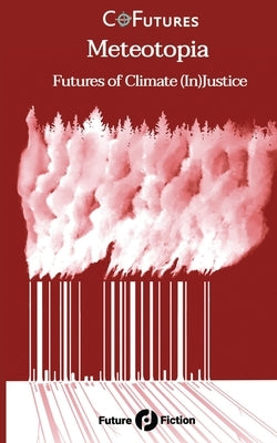 Meteotopia: Futures of Climate (In)Justice by Tsamaase, Tlotlo