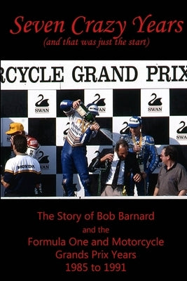 Seven Crazy Years by Barnard, Bob