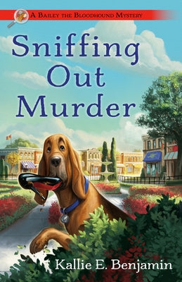Sniffing Out Murder by Benjamin, Kallie E.