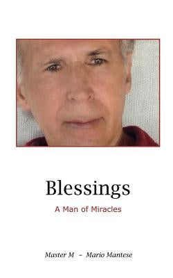 Blessings: A Man of Miracles by Mantese, Mario