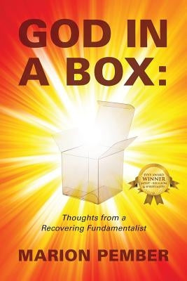 God in a Box: Thoughts from a Recovering Fundamentalist by Pember, Marion