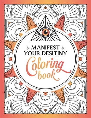 Manifest Your Destiny Coloring Book: A Mesmerizing Journey of Color and Creativity by Summersdale