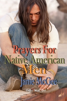 Prayers For Native American Men by McGee, Janie